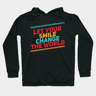 Let your smile change the world Hoodie